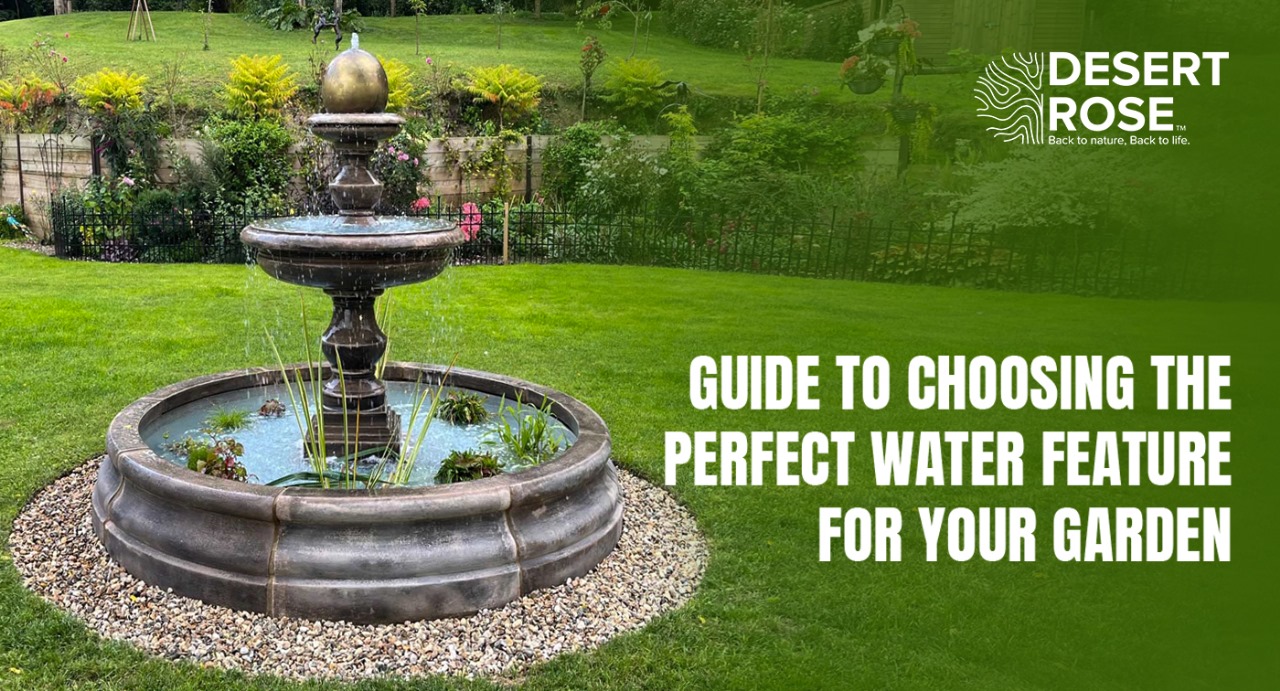 GUIDE TO CHOOSING THE PERFECT WATER FEATURE FOR YOUR GARDEN